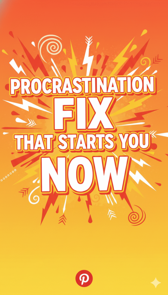 procrastination fix that starts you now