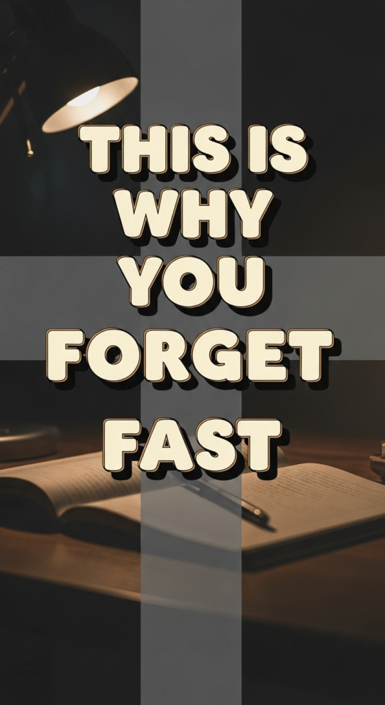 this is why you forget fast